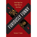 Furiously Funny: Comic Rage from Ralph Ellison to Chris Rock