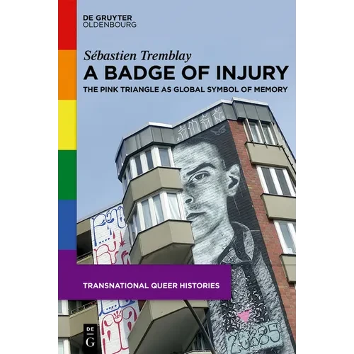 A Badge of Injury: The Pink Triangle as Global Symbol of Memory - Paperback
