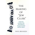 The Making of Jew Clubs: Performing Jewishness and Antisemitism in European Football and Fan Cultures - Hardcover