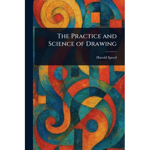 The Practice and Science of Drawing
