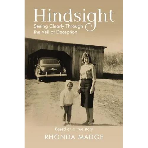 Hindsight: Seeing Clearly Through the Veil of Deception - Hardcover