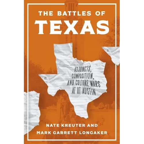 The Battles of Texas: Adjuncts, Composition, and Culture Wars at UT Austin - Hardcover