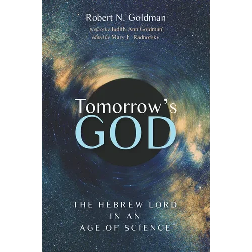 Tomorrow's God: The Hebrew Lord in an Age of Science - Hardcover