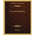 On Ancient Medicine - Paperback