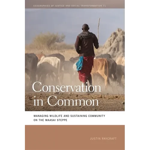 Conservation in Common: Managing Wildlife and Sustaining Community on the Maasai Steppe - Paperback