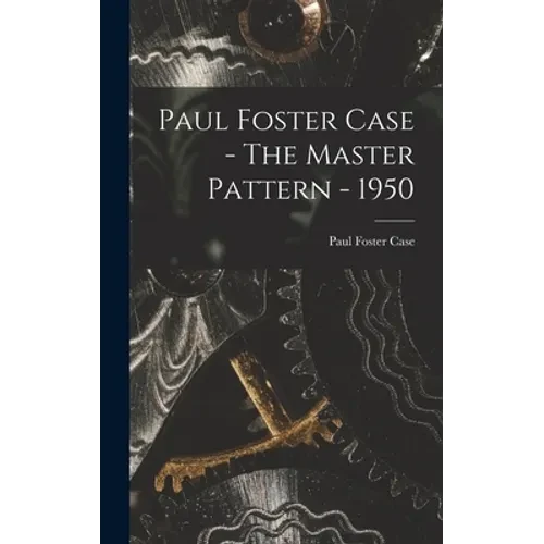 Paul Foster Case - The Master Pattern - 1950 - Hardcover