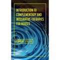 Introduction to Complementary and Integrative Therapies for Nurses - Hardcover