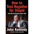 How to Test Negative for Stupid: And Why Washington Never Will - Hardcover