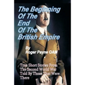 Beginning of the End of The British Empire: True Short Stories That Show How the Demise of British Empire Began With The Second World War - Paperback