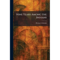 Nine Years Among the Indians - Paperback