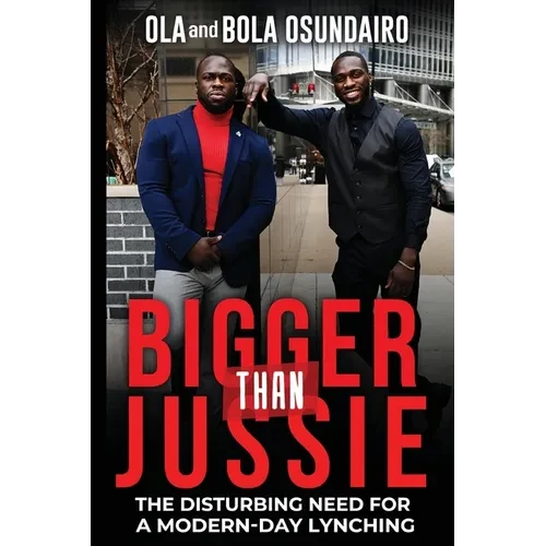 Bigger Than Jussie: The Disturbing Need For A Modern-Day Lynching - Paperback