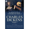 The Collected Supernatural and Weird Fiction of Charles Dickens-Volume 1: Contains Two Novellas 'A Christmas Carol' and 'A House to let' and Nineteen - Paperback