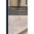 Muhammad At Medina - Hardcover