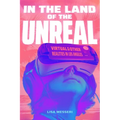 In the Land of the Unreal: Virtual and Other Realities in Los Angeles - Hardcover