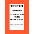 World War Two: U.S. Military Plans for the Invasion of Japan - Hardcover