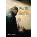 Psalms in Sickness and in Health - Hardcover