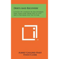Debts And Recovery: A Study Of Changes In The Internal Debt Structure From 1929 To 1937 And A Program For The Future - Hardcover
