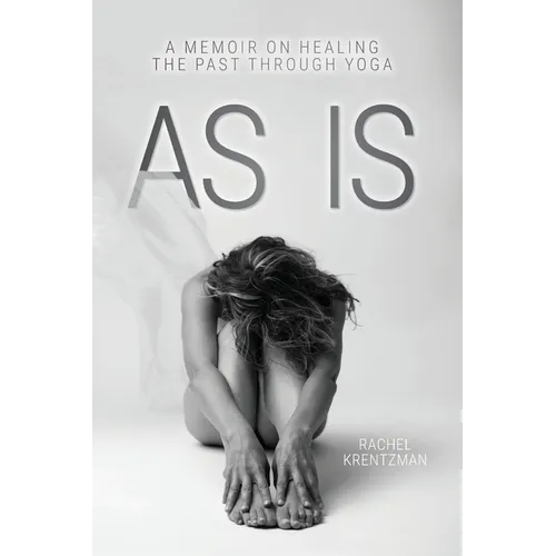 As Is: A Memoir on Healing The Past Through Yoga