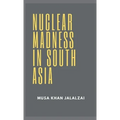 Nuclear Madness in South Asia - Hardcover