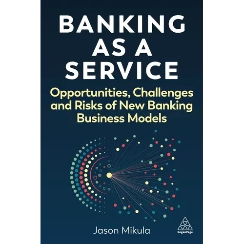 Banking as a Service: Opportunities, Challenges, and Risks of New Banking Business Models - Hardcover