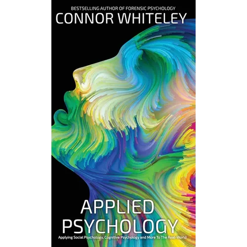 Applied Psychology: Applying Social Psychology, Cognitive Psychology And More To Real-World Problems