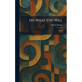 Do What You Will: Essays - Hardcover