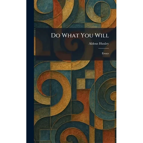 Do What You Will: Essays - Hardcover