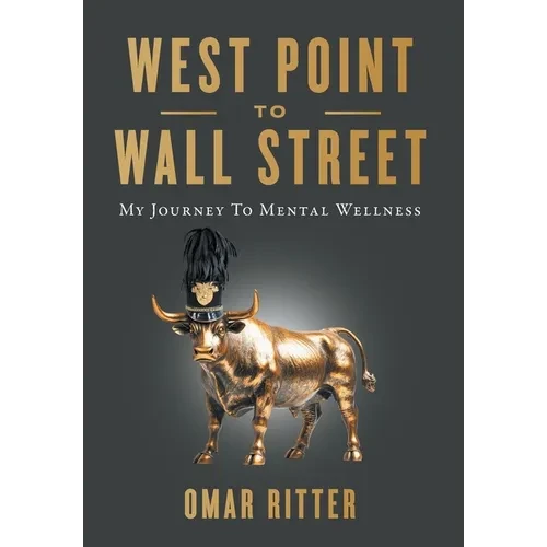 West Point to Wall Street: My Journey to Mental Wellness - Hardcover