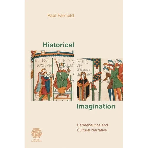 Historical Imagination: Hermeneutics and Cultural Narrative - Paperback