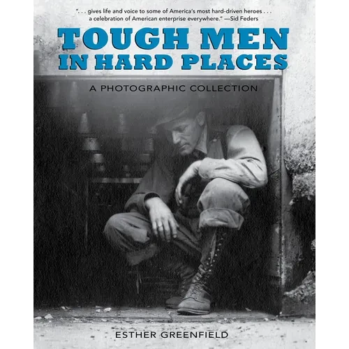 Tough Men in Hard Places: A Photographic Collection - Hardcover
