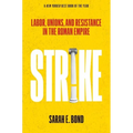 Strike: Labor, Unions, and Resistance in the Roman Empire - Paperback