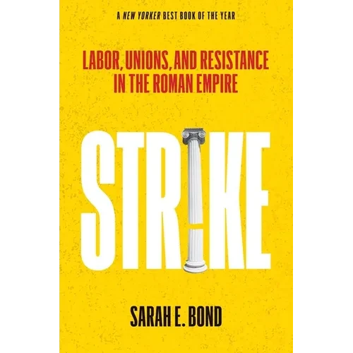 Strike: Labor, Unions, and Resistance in the Roman Empire - Paperback