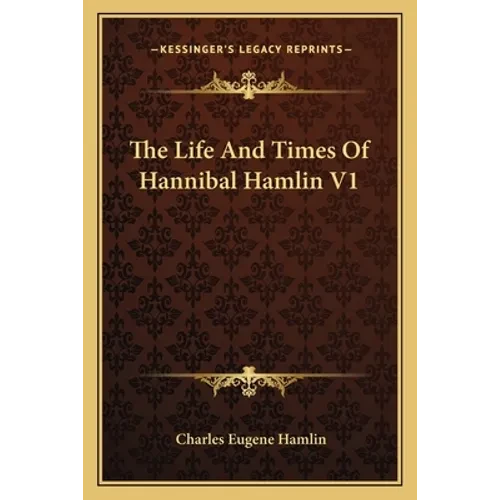 The Life and Times of Hannibal Hamlin V1 - Paperback
