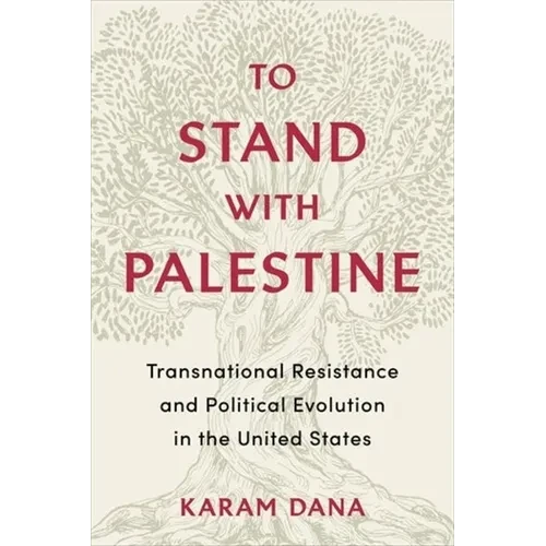 To Stand with Palestine: Transnational Resistance and Political Evolution in the United States - Paperback