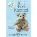 All I Never Knowed: Mental Illness, a Mother's Love, and a Broken System - Hardcover