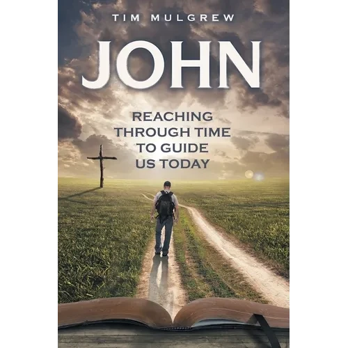 John: Reaching through Time to Guide Us Today - Paperback