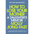 How to Lose Your Mother: A Daughter's Memoir - Paperback