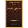 Dames and Daughters of Colonial Days - Hardcover