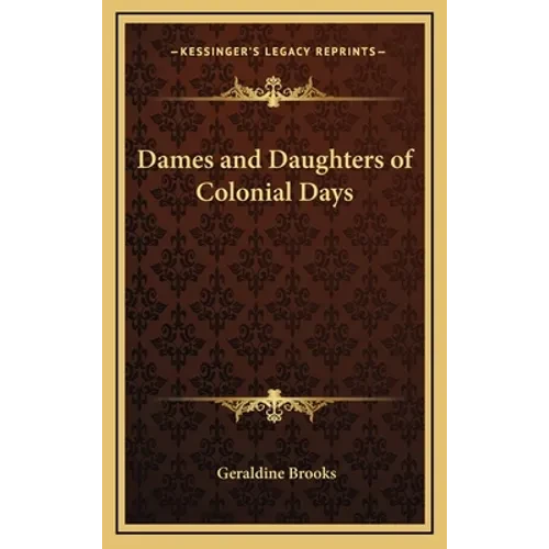 Dames and Daughters of Colonial Days - Hardcover