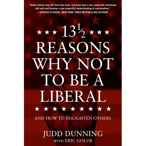 13 1/2 Reasons Why Not to Be a Liberal: And How to Enlighten Others - Paperback