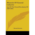 Memoirs Of General Lafayette: And Of The French Revolution Of 1830 (1833) - Paperback