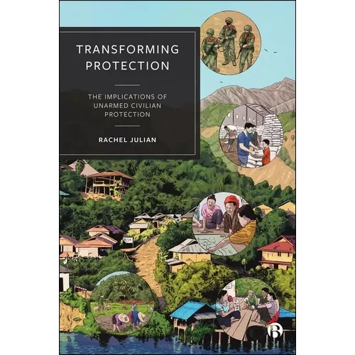 Transforming Protection: The Implications of Unarmed Civilian Protection - Paperback