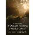 A Quaker Reading of Mark's Gospel: To See the Invisible - Hardcover