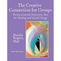 The Creative Connection for Groups: Person-Centered Expressive Arts for Healing and Social Change (Black & White Version) - Hardcover