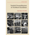 Turkish Paramilitarism in Northern Kurdistan: State Violence in the 1990s - Paperback