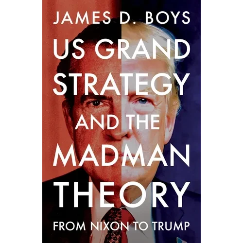 Us Grand Strategy and the Madman Theory: From Nixon to Trump - Paperback