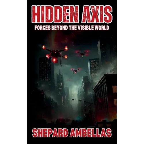 Hidden Axis: Forces Beyond the Visible World