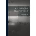 A Manual of Quaternions - Paperback