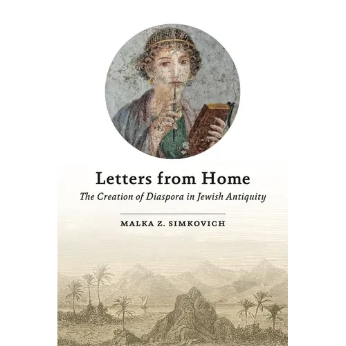 Letters from Home: The Creation of Diaspora in Jewish Antiquity - Hardcover