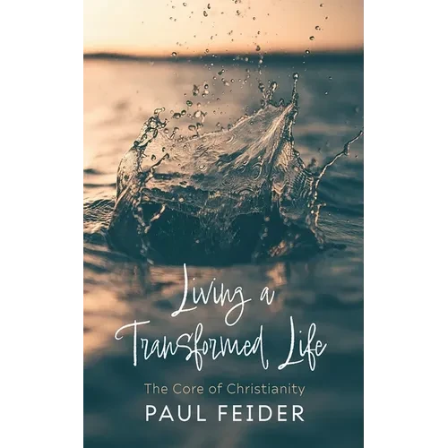 Living a Transformed Life - Hardcover